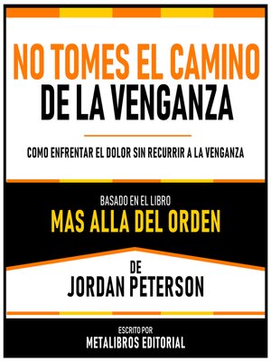 cover image of No Tomes El Camino De La Venganza--Basado En El Libro Mas Alla Del Orden  De Jordan Peterson